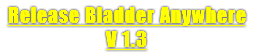 Release Bladder Anywhere V 1.3