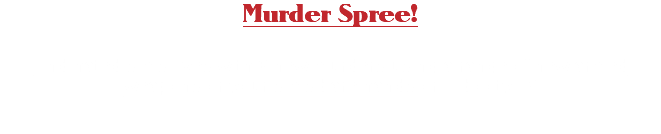 Murder Spree!  End hated sims lives with 6 new murders using a range of new armed weapons or your sims bare hands or ....booty...?