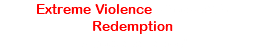 Extreme Violence -Mod- v2.5 Redemption  Is now available!