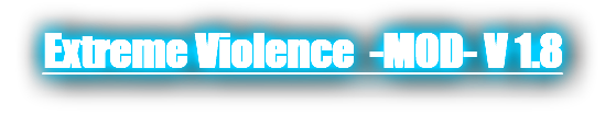 Extreme Violence -MOD- V 1.8