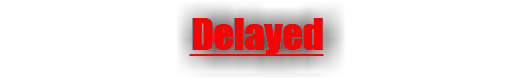 Delayed