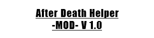 After Death Helper -MOD- V 1.0